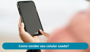 como vender seu celular usado e conseguir o melhor preço.
